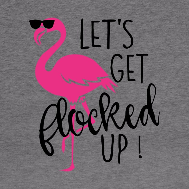 Let's Get Flocked Up Flamingo by Rumsa